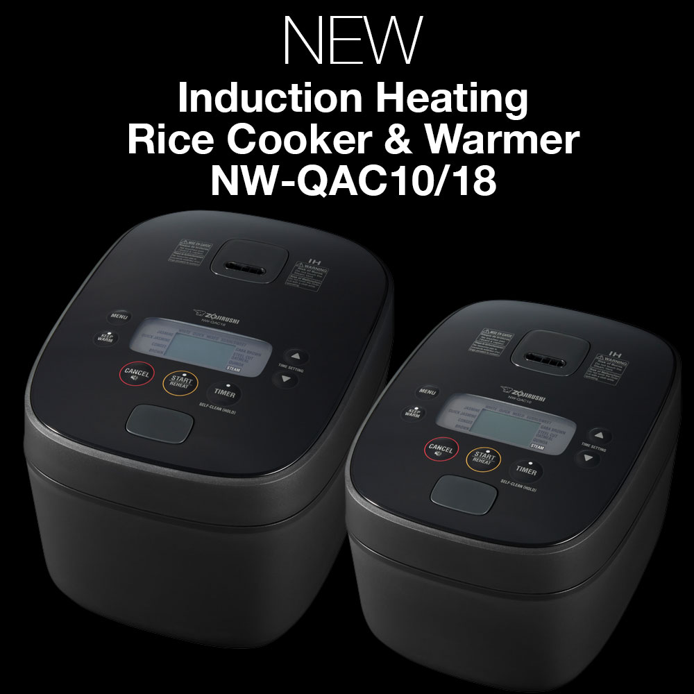 New Product, the Induction Heating Rice Cooker and Warmer NW-QAC10/18
